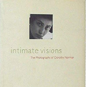 Intimate Visions: The Photographs of Dorothy Norman